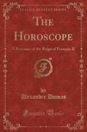 The Horoscope di Dumas edito da Forgotten Books