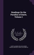 Readings On The Paradiso Of Dante, Volume 1 di Dante Alighieri, William Warren Vernon, Benvenuto Imola De Rambaldi edito da Palala Press