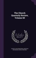 The Church Quarterly Review, Volume 60 edito da Palala Press