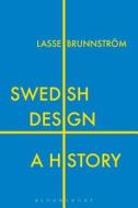 Swedish Design di Lasse Brunnstroem edito da Bloomsbury Publishing Plc