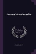 Germany's Iron Chancellor di Bruno Garlepp edito da CHIZINE PUBN