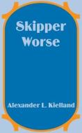 Skipper Worse di Alexander Lange Kielland edito da Fredonia Books (nl)