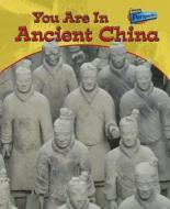 You Are in Ancient China di Ivan Minnis, Minnis edito da Raintree