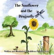 The Sunflower and the Dragonfly edito da TRAFFORD PUB