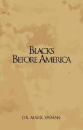 Blacks Before America di Hyman edito da Xlibris