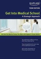 Get Into Medical School di Kaplan edito da Kaplan Aec Education