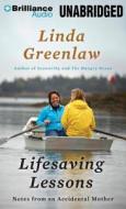Lifesaving Lessons: Notes from an Accidental Mother di Linda Greenlaw edito da Brilliance Audio