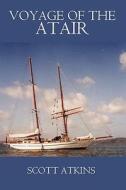 Voyage Of The Atair di Scott Atkins edito da Publishamerica