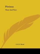 Plotinus: Then And Now di G. R. S. Mead edito da Kessinger Publishing, Llc