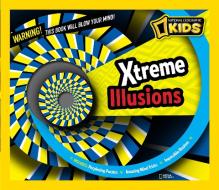 Xtreme Illusions di National Geographic edito da National Geographic Kids