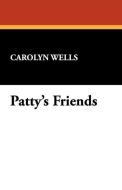 Patty's Friends di Carolyn Wells edito da Wildside Press