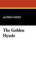 The Golden Hynde di Alfred Noyes edito da Wildside Press