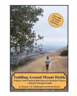Toddling Around Mount Diablo di Sarah Becker, Brenna Shafizadeh edito da IUNIVERSE STAR