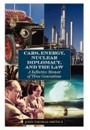 Cars, Energy, Nuclear Diplomacy and the Law di John Thomas II Smith edito da Rowman & Littlefield