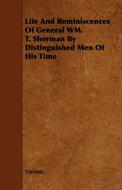 Life and Reminiscences of General Wm. T. Sherman by Distinguished Men of His Time di Various edito da Macritchie Press