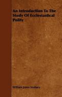 An Introduction to the Study of Ecclesiastical Polity di William Jones Seabury edito da READ BOOKS
