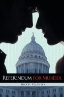 Referendum for Murder di Mickey Polansky edito da AUTHORHOUSE