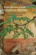 Contested Land, Contested Memory: Israel's Jews and Arabs and the Ghosts of Catastrophe di Jo Roberts edito da DUNDURN PR LTD