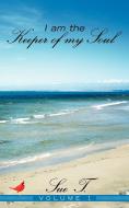 I Am the Keeper of My Soul di Sue T. edito da Inspiring Voices