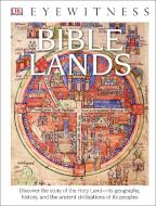 DK Eyewitness Books: Bible Lands: Discover the Story of the Holy Land Its Geography, History, and the Ancient CIVI di Jonathan Tubb edito da DK PUB