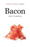 Bacon: A Savor the South(r) Cookbook di Fred Thompson edito da UNIV OF NORTH CAROLINA PR