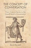The Concept of Conversation di David Randall edito da Edinburgh University Press