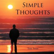 Simple Thoughts di Tom Straw edito da AuthorHouse