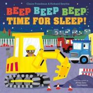 Beep Beep Beep Time for Sleep! di Claire Freedman edito da ALADDIN