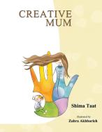 Creative Mum di Shima Taat edito da Partridge Singapore