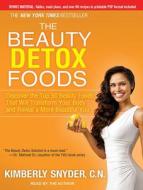 The Beauty Detox Foods: Discover the Top 50 Beauty Foods That Will Transform Your Body and Reveal a More Beautiful You di Kimberly Snyder edito da Tantor Audio