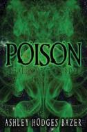 Poison: Heralds of the Crown di Ashley Hodges Bazer edito da Createspace