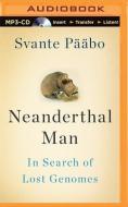 Neanderthal Man: In Search of Lost Genomes di Svante Paabo edito da Audible Studios on Brilliance