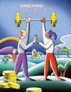 Saving Fitness: A Guide to Your Money and Your Financial Future (Color) di U. S. Department of Labor edito da Createspace