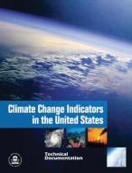 Climate Change Indicators in the United States: Technical Documentation di U. S. Environmental Protection Agency edito da Createspace