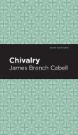 Chivalry di James Branch Cabell edito da MINT ED