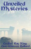 Unveiled Mysteries di Godfr Ray King edito da WILDER PUBN