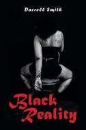 Black Reality di Darrell Smith edito da Xlibris