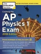 Cracking The Ap Physics 1 Exam, 2018 Edition di Princeton Review edito da Random House Usa Inc