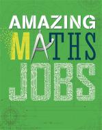 Amazing Jobs: Amazing Jobs: Maths di Colin Hynson edito da Hachette Children's Group