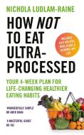 How Not To Eat Ultra-Processed di Nichola Ludlam-Raine edito da Ebury Publishing