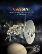 Cassini: Unlocking the Secrets of Saturn di John Hamilton edito da A&D XTREME