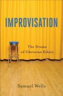 Improvisation: The Drama of Christian Ethics di Samuel Wells edito da BAKER PUB GROUP