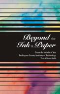 Beyond the Ink and Paper di Bcit Medford Teen Writers Guild edito da BOOKBABY