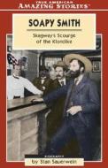 Soapy Smith: Skagway's Scourge of the Klondike di Stan Sauerwein edito da Altitude Publishing (Canada)