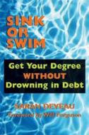 Sink or Swim: Get Your Degree Without Drowning in Debt di Sarah Deveau edito da Dundurn Group