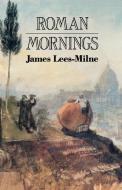 Roman Mornings di James Lees-Milne edito da New Amsterdam Books
