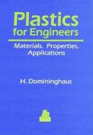 Plastics for Engineers: Materials, Properties, Applications di Hans Domininghaus edito da Hanser Gardner Publications
