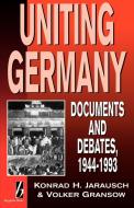 Uniting Germany di Volker Gransow, Konrad Jarausch edito da Berghahn Books, Incorporated