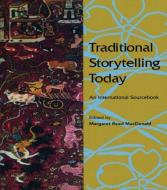 Traditional Storytelling Today: An International Source Book di MacDonald Read edito da ROUTLEDGE