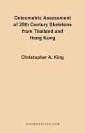 Osteometric Assessment of 20th Century Skeletons from Thailand and Hong Kong di Christopher A. King edito da Dissertation.Com.
